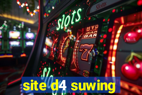 site d4 suwing